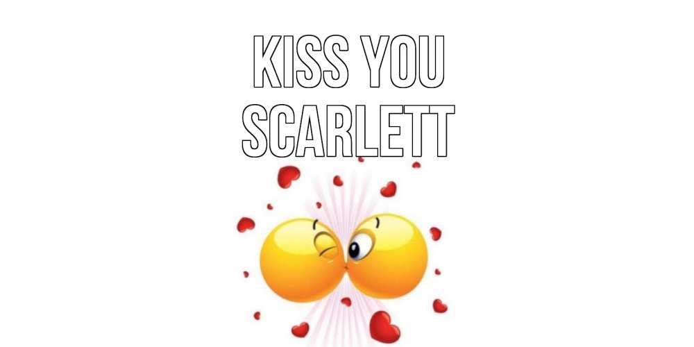 Greetings card с именем, Scarlett Kiss you поцелуй Greetings with text for free download 