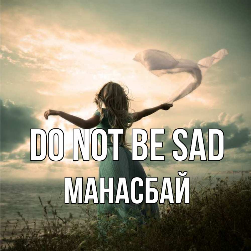 Greetings card с именем, МАНАСБАЙ Do not be sad красивая девушка  в платье Greetings with text for free download 