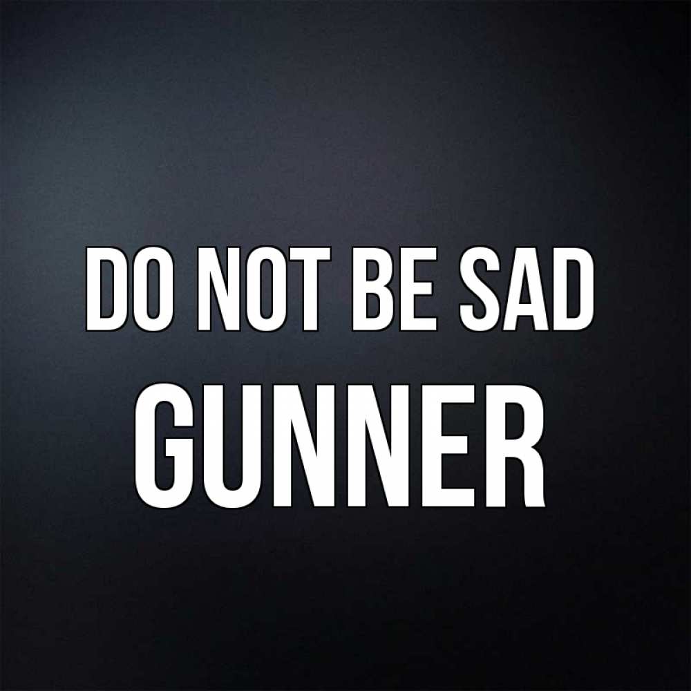 Greetings card с именем, Gunner Do not be sad Градиент серый Greetings with text for free download 