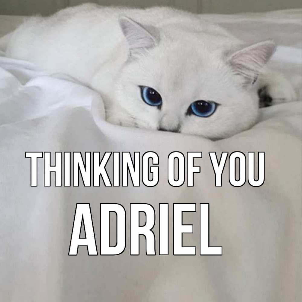 Greetings card с именем, Adriel Thinking of you я очень по тебе скучаю и тоскую Greetings with text for free download 