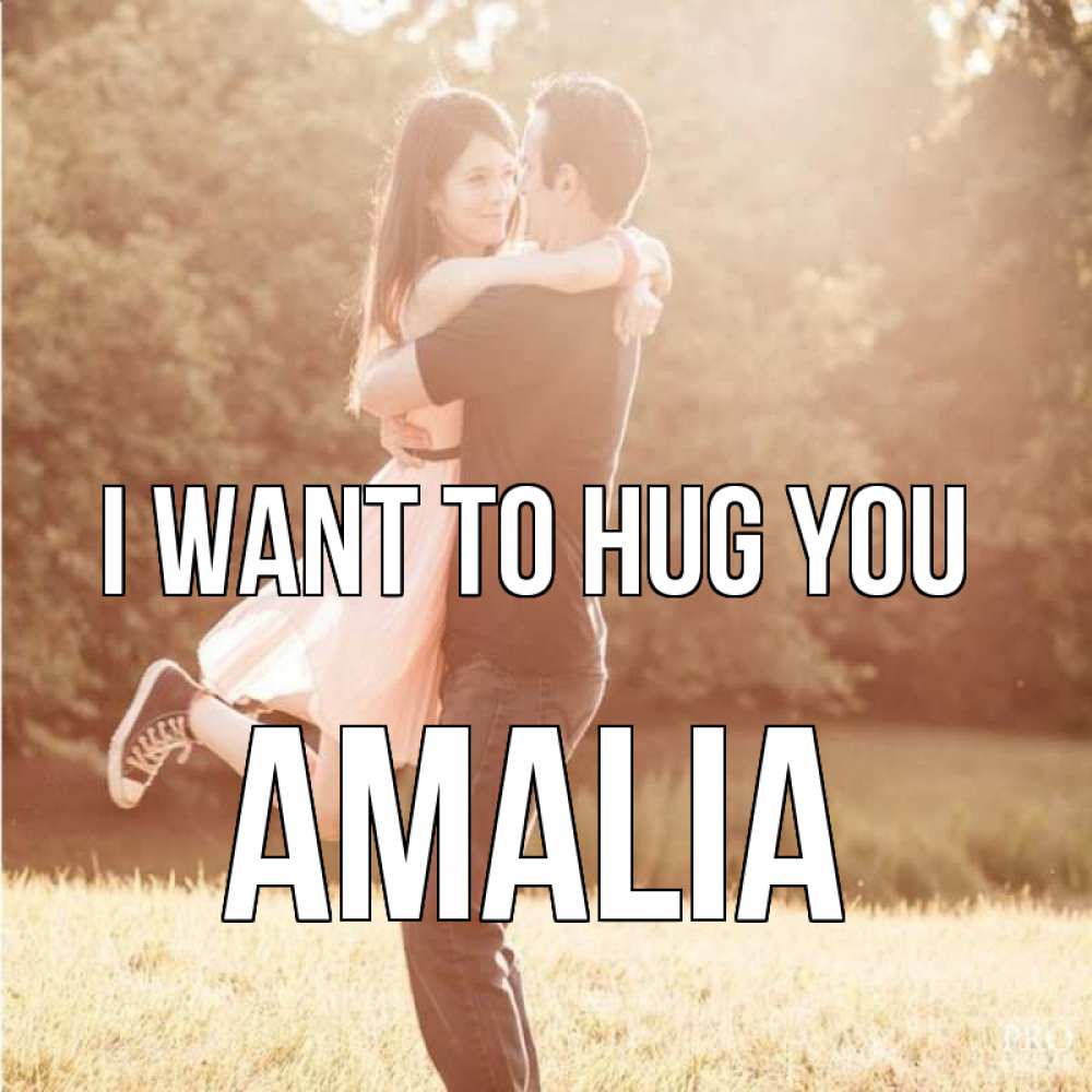 Greetings card с именем, Amalia I want to hug you парень и девушка фото под фильтром Greetings with text for free download 