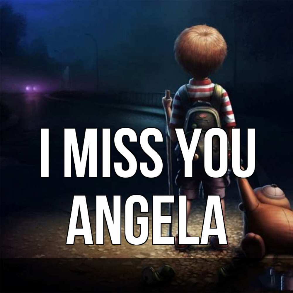 Greetings card с именем, Angela I miss you скучно Greetings with text for free download 