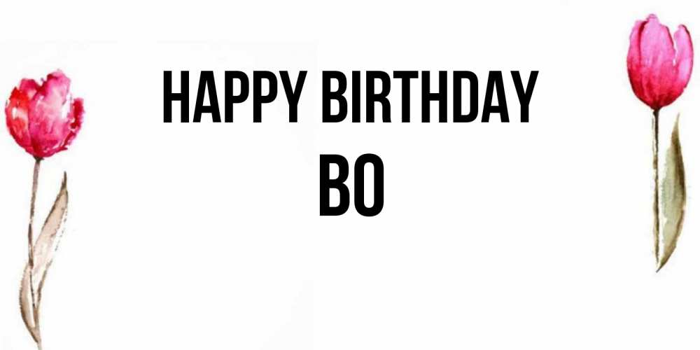 Greetings card с именем, Bo Happy Birthday открытки акварелью с цветами Greetings with text for free download 