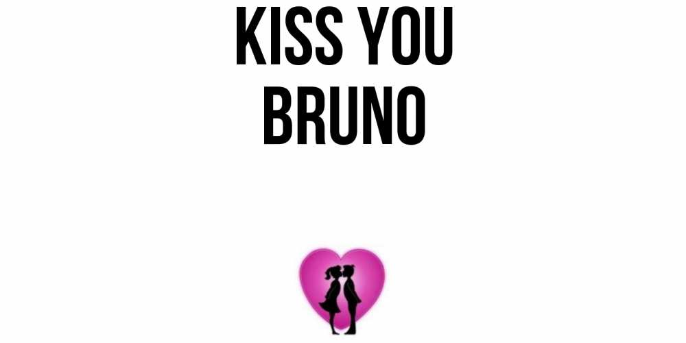 Greetings card с именем, Bruno Kiss you поцелуй Greetings with text for free download 
