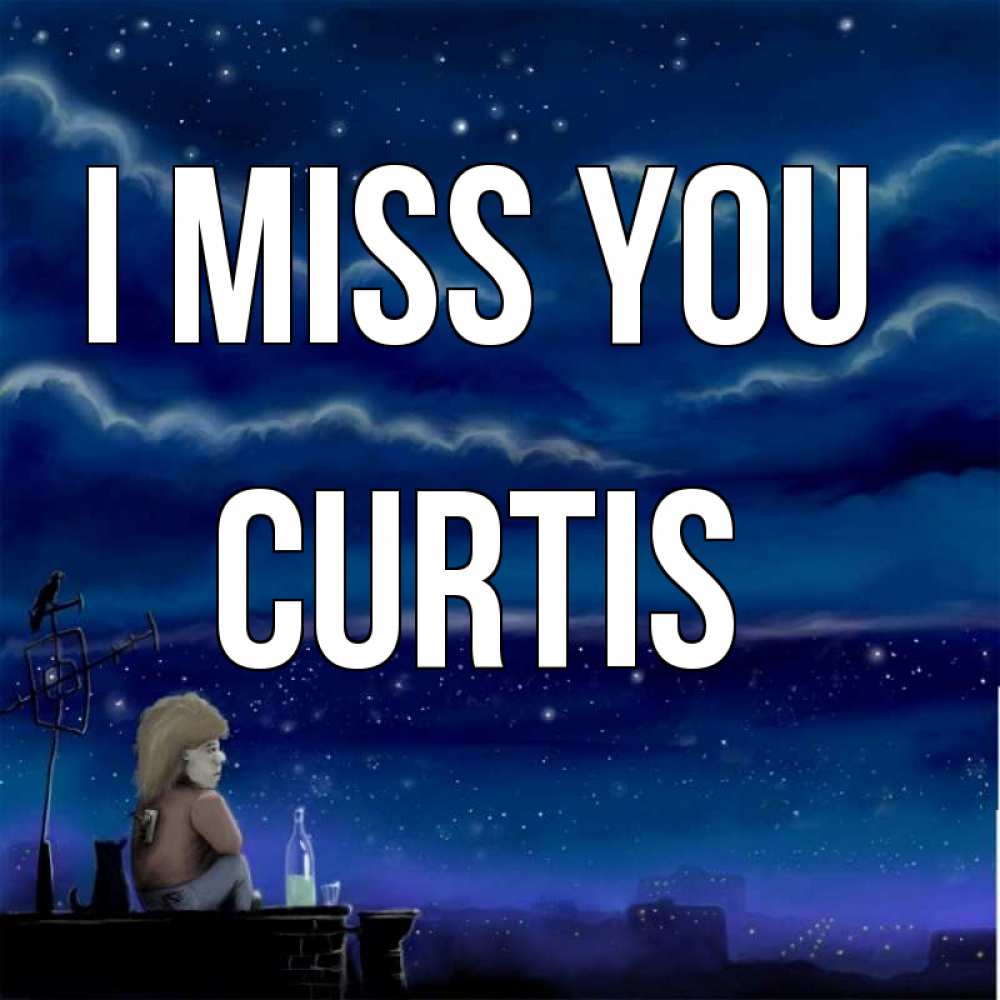 Greetings card с именем, Curtis I miss you на крыше 1 Greetings with text for free download 