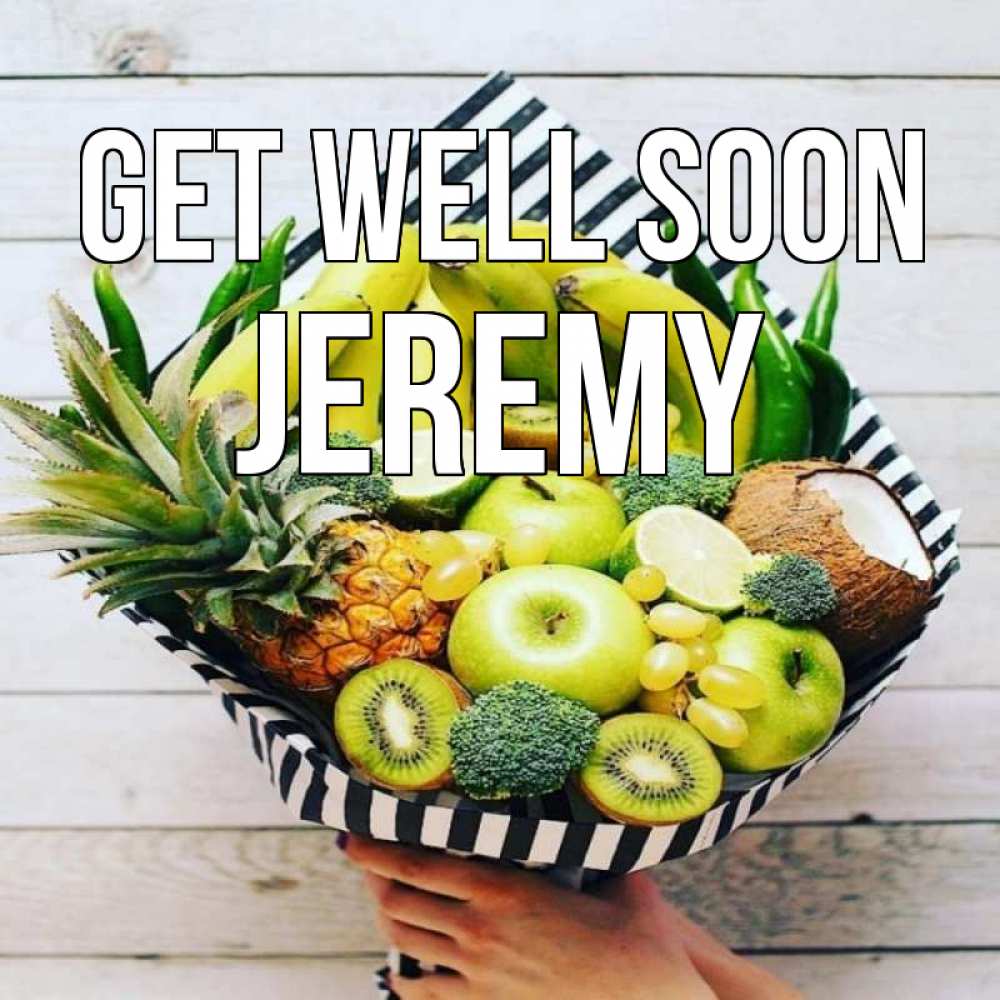 Greetings card с именем, Jeremy Get well soon киви ананас кокос и бананы Greetings with text for free download 