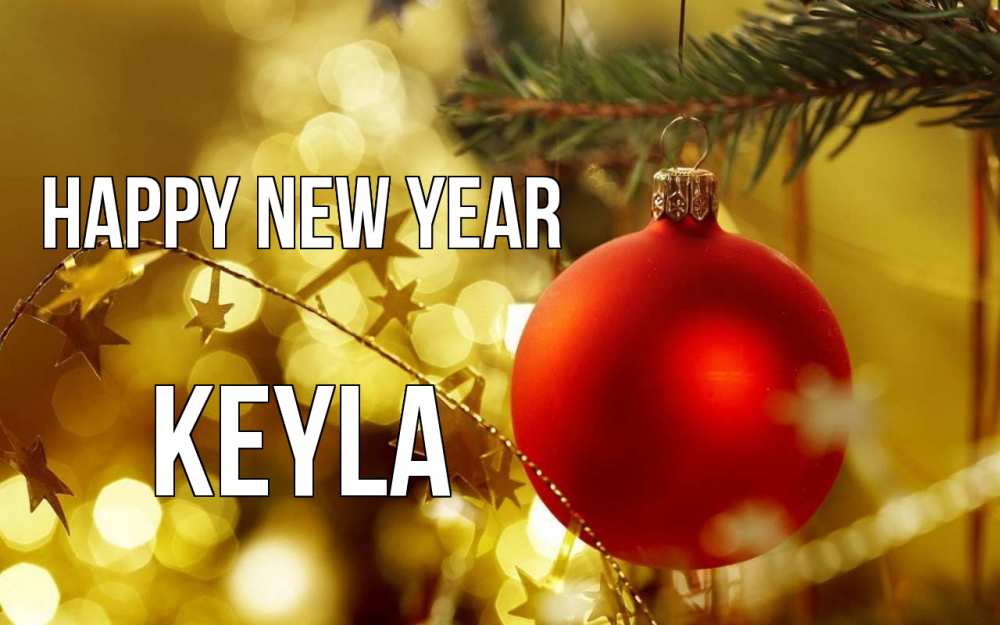 Greetings card с именем, Keyla Happy New Year новый год, новогодняя игрушка Greetings with text for free download 