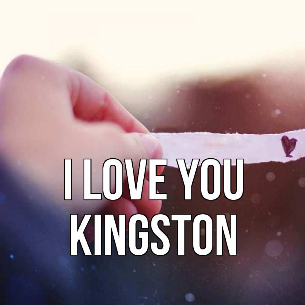 Greetings card с именем, Kingston I love you для тебя Greetings with text for free download 