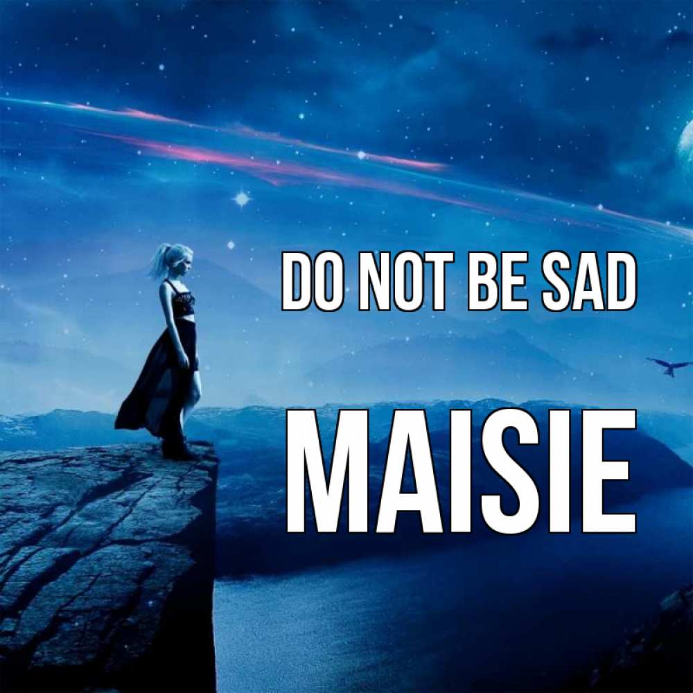 Greetings card с именем, Maisie Do not be sad вода и скала Greetings with text for free download 