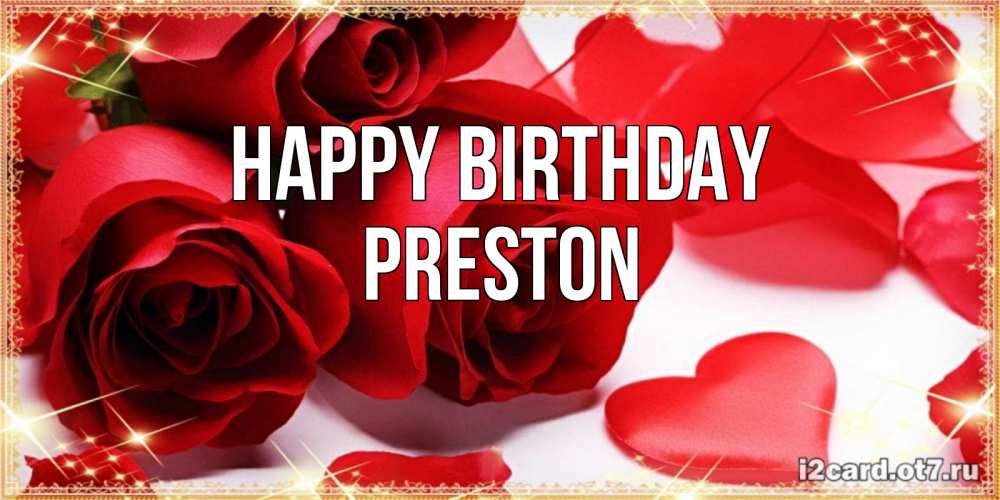 Greetings card с именем, Preston Happy Birthday красные розы и красные сердечки Greetings with text for free download 