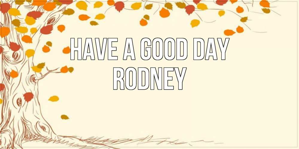 Greetings card с именем, Rodney Have a good day осенний листопад Greetings with text for free download 