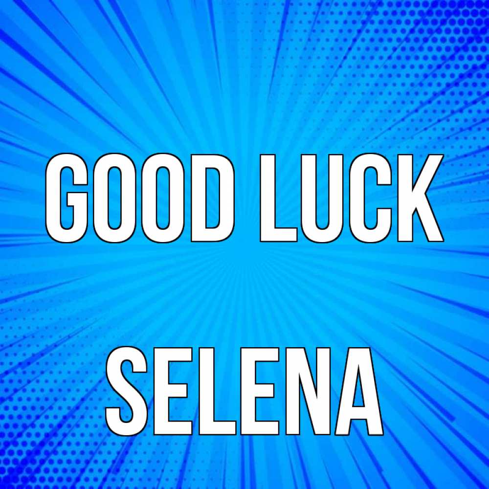 Greetings card с именем, Selena Good luck на удачу Greetings with text for free download 
