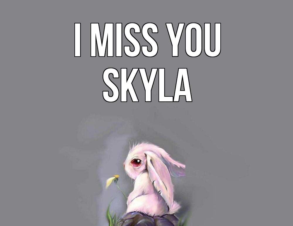 Greetings card с именем, Skyla I miss you заяц Greetings with text for free download 