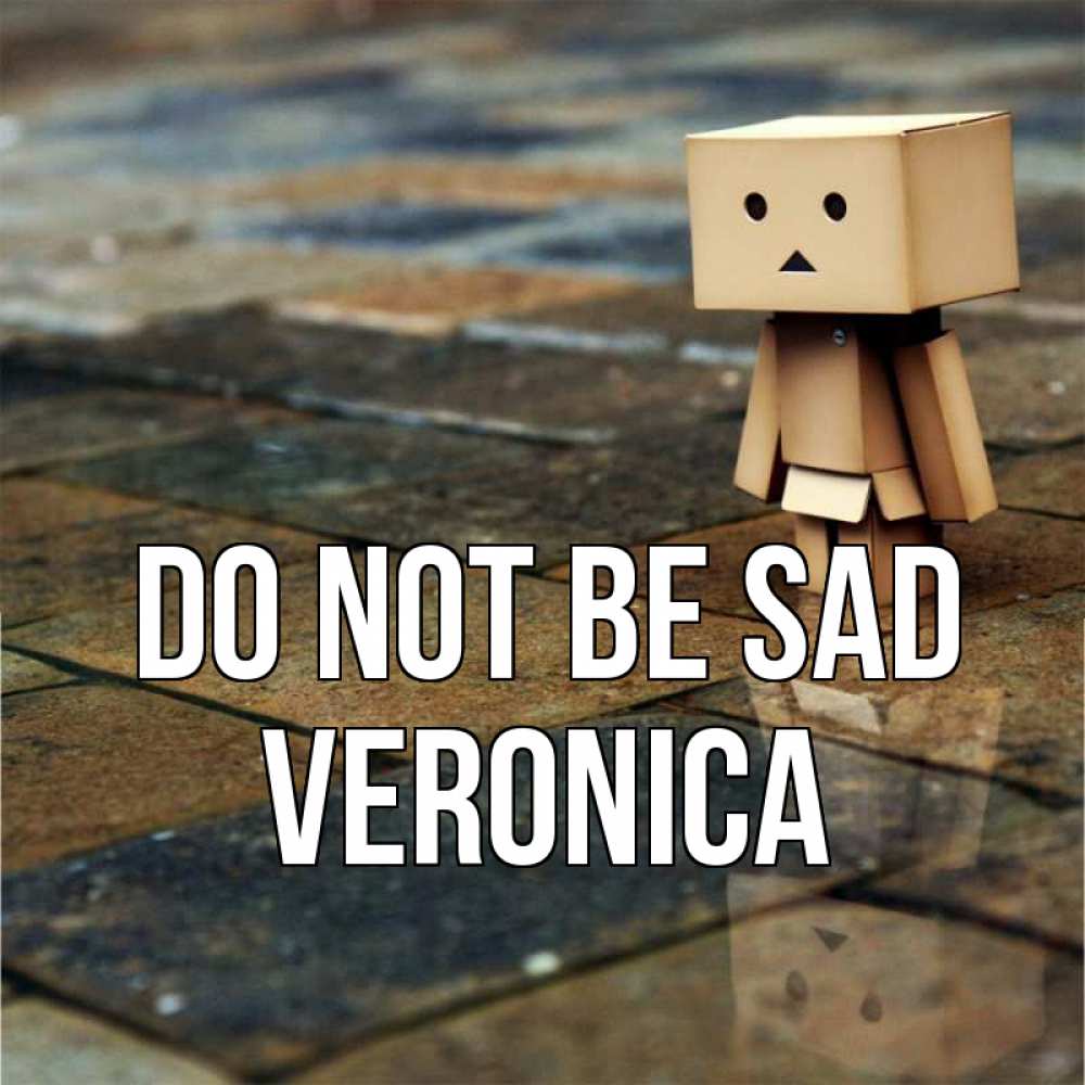 Greetings card с именем, Veronica Do not be sad Стив Greetings with text for free download 