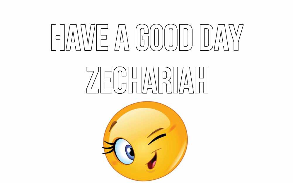 Greetings card с именем, Zechariah Have a good day чудесный день Greetings with text for free download 