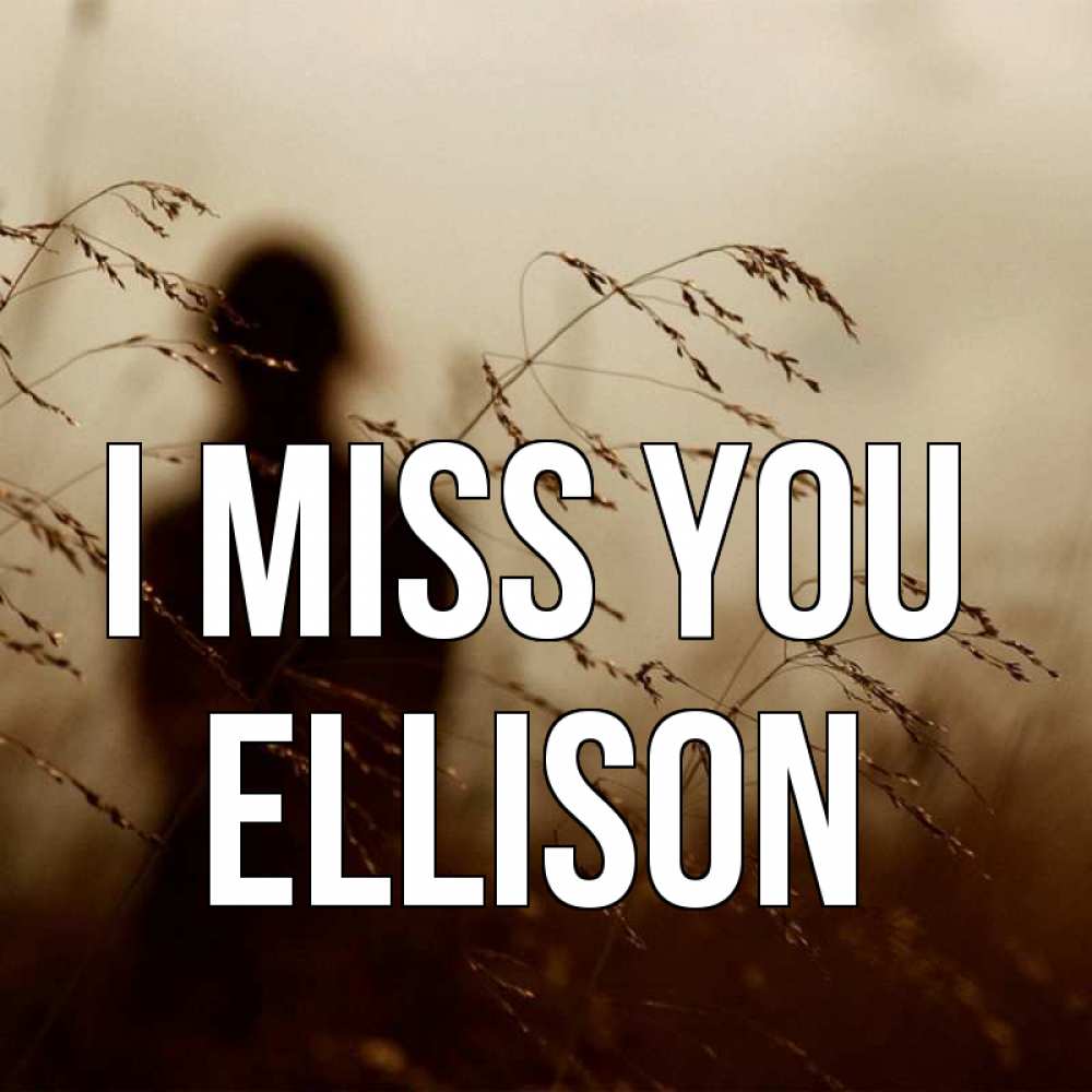 Greetings card с именем, Ellison I miss you силуэт девушки Greetings with text for free download 