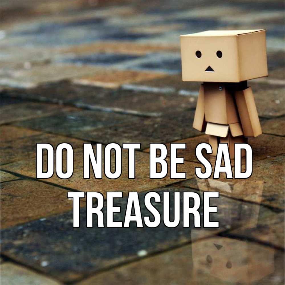 Greetings card с именем, Treasure Do not be sad Стив Greetings with text for free download 