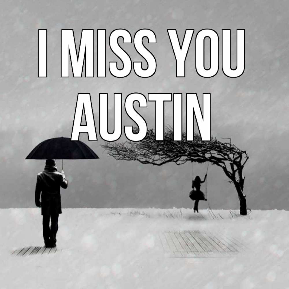 Greetings card с именем, Austin I miss you мужчина с зонтом Greetings with text for free download 