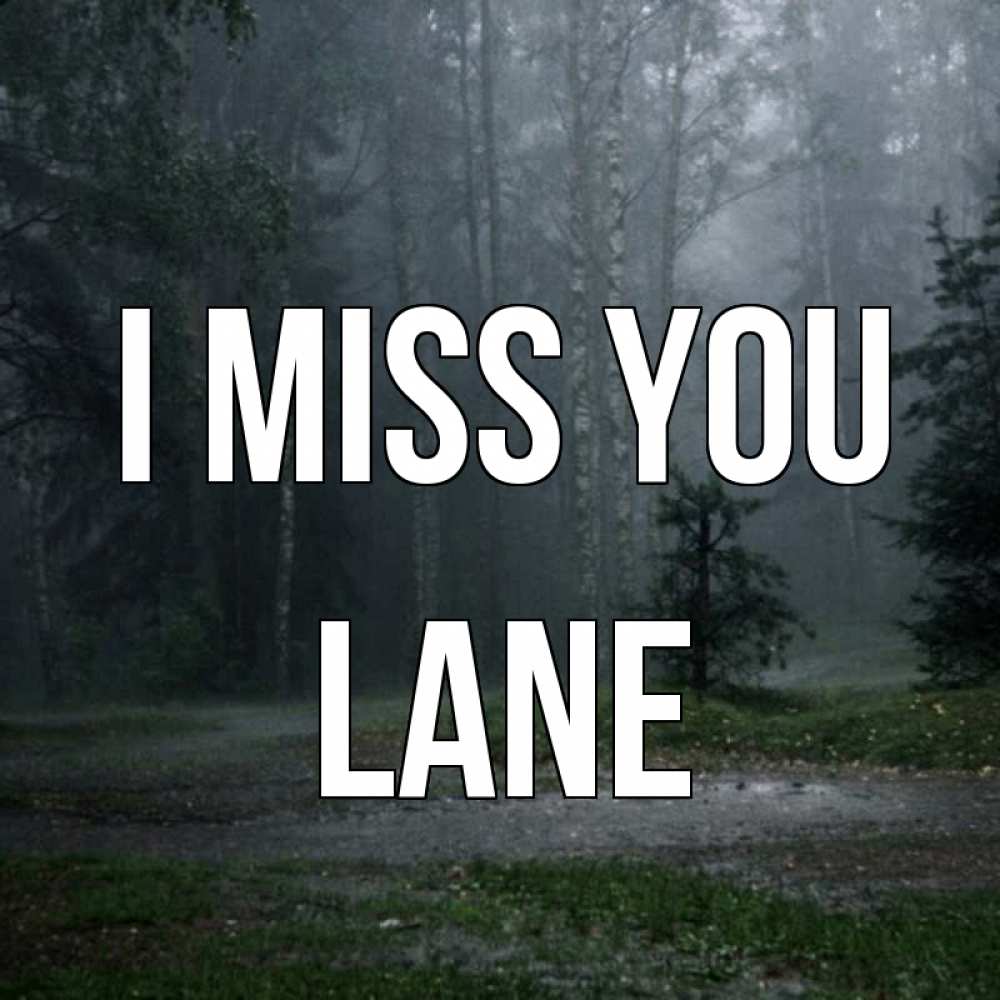Greetings card с именем, Lane I miss you одна и плохо мне Greetings with text for free download 