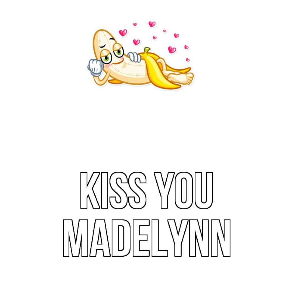 Greetings card с именем, Madelynn Kiss you поцелуй открытки бесплатно Greetings with text for free download 