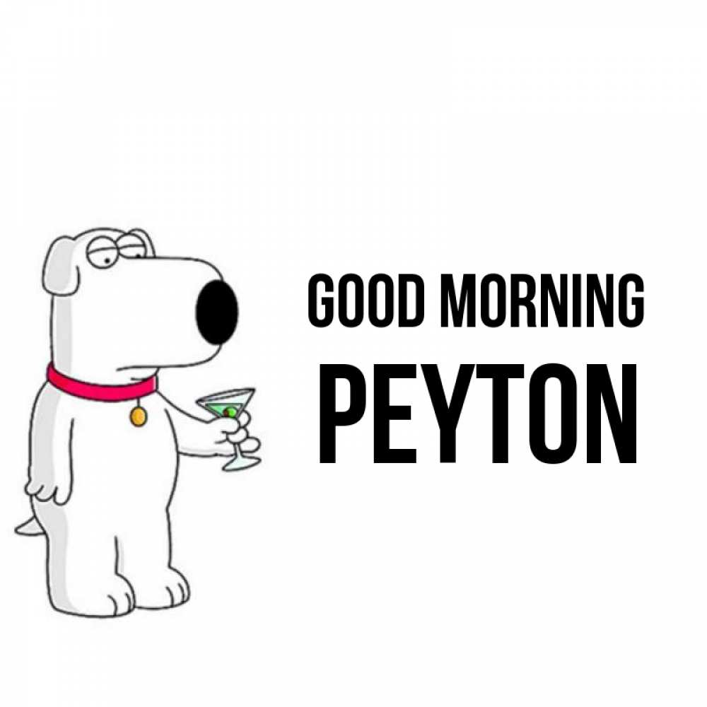 Greetings card с именем, Peyton Good morning герои мультфильмов белый пес Greetings with text for free download 