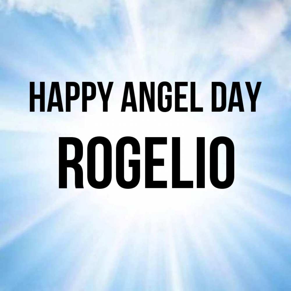 Greetings card с именем, Rogelio happy angel day свет небесный Greetings with text for free download 