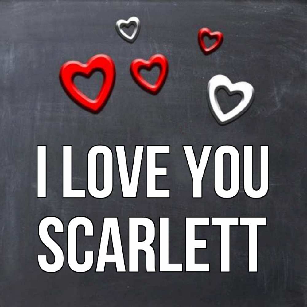 Greetings card с именем, Scarlett I love you сердечки белые и красные Greetings with text for free download 