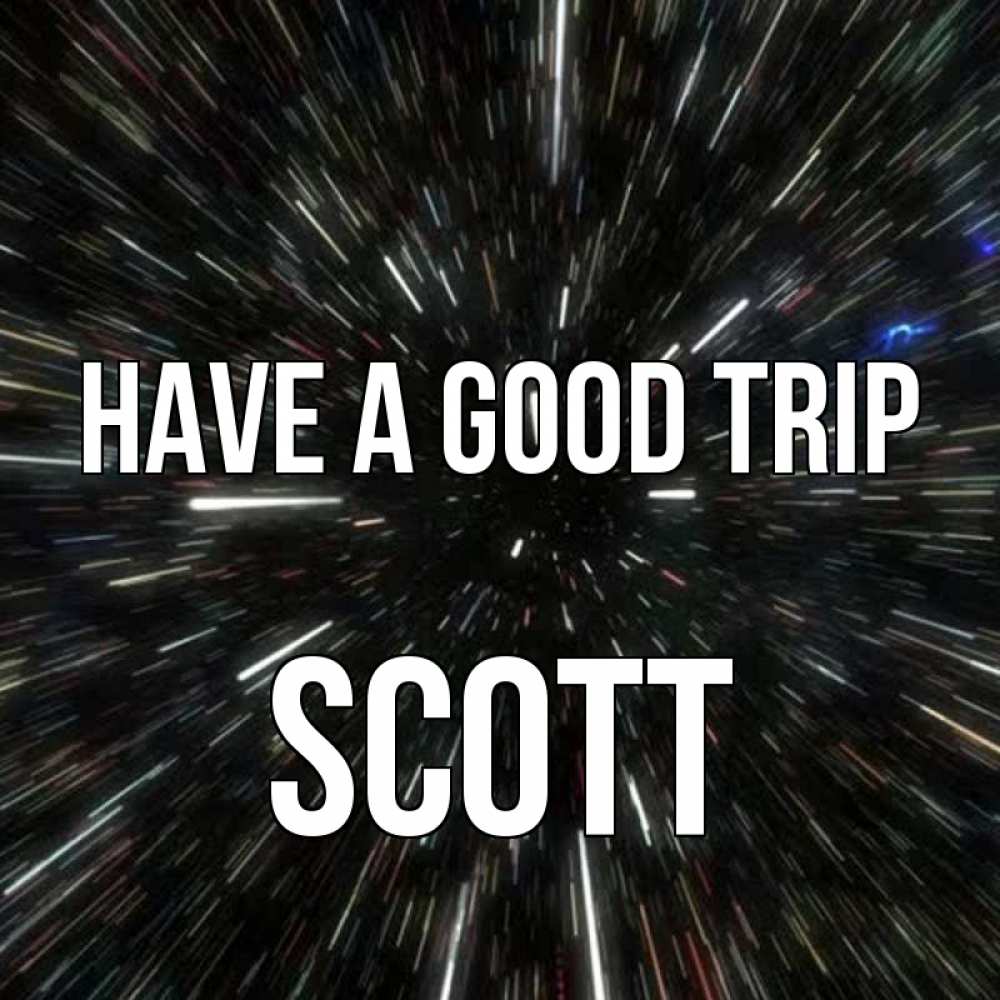 Greetings card с именем, Scott Have a good trip туннель Greetings with text for free download 