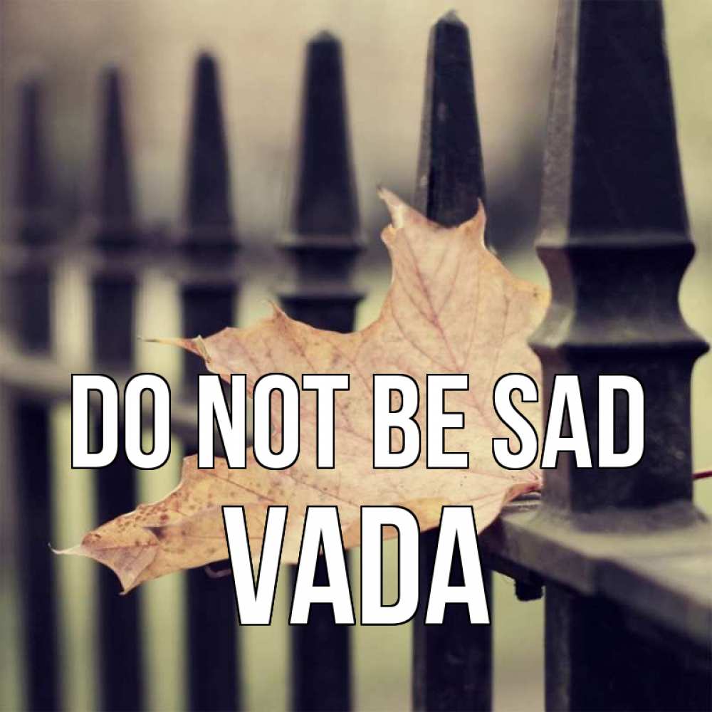 Greetings card с именем, Vada Do not be sad лист клена Greetings with text for free download 