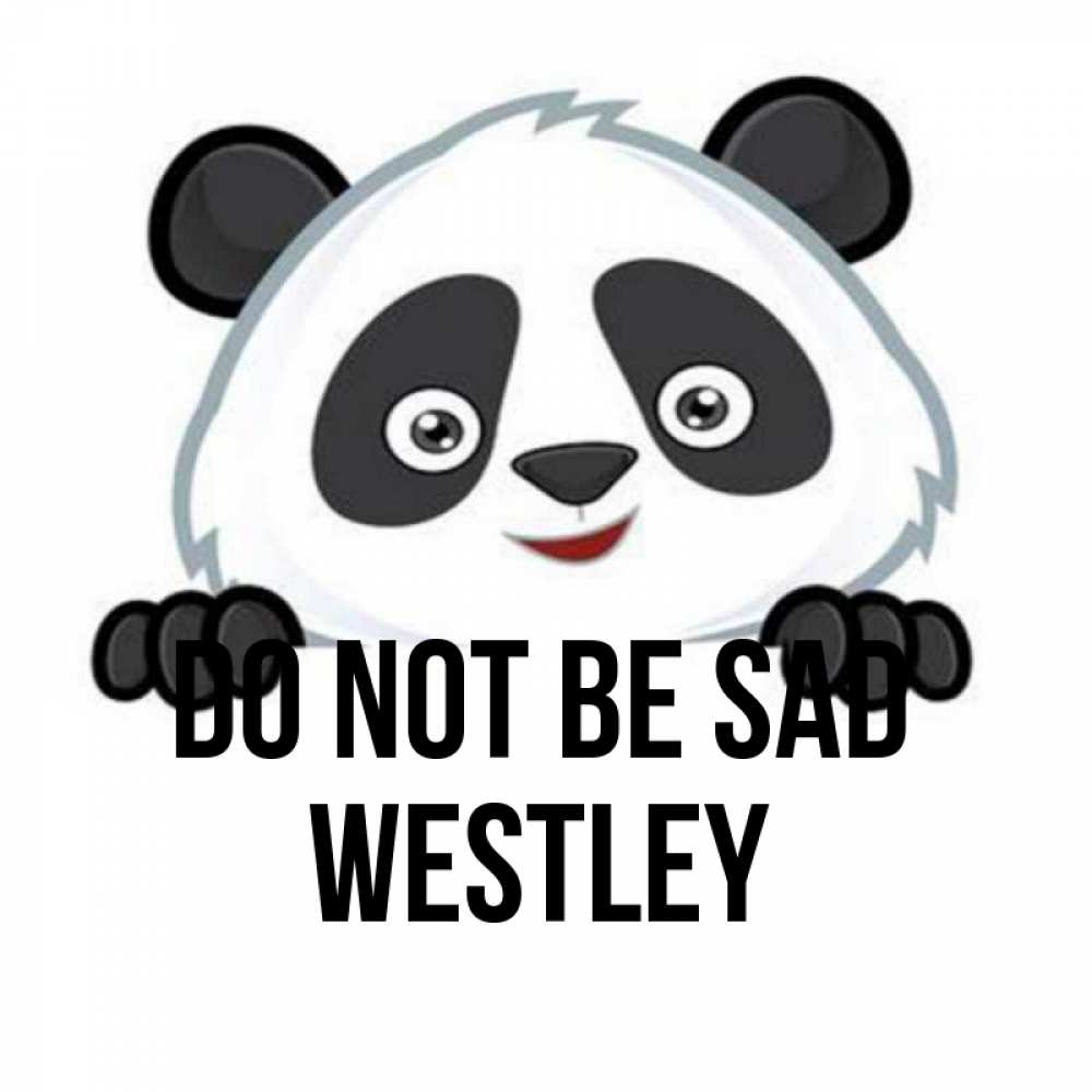 Greetings card с именем, Westley Do not be sad не надо печалиться Greetings with text for free download 