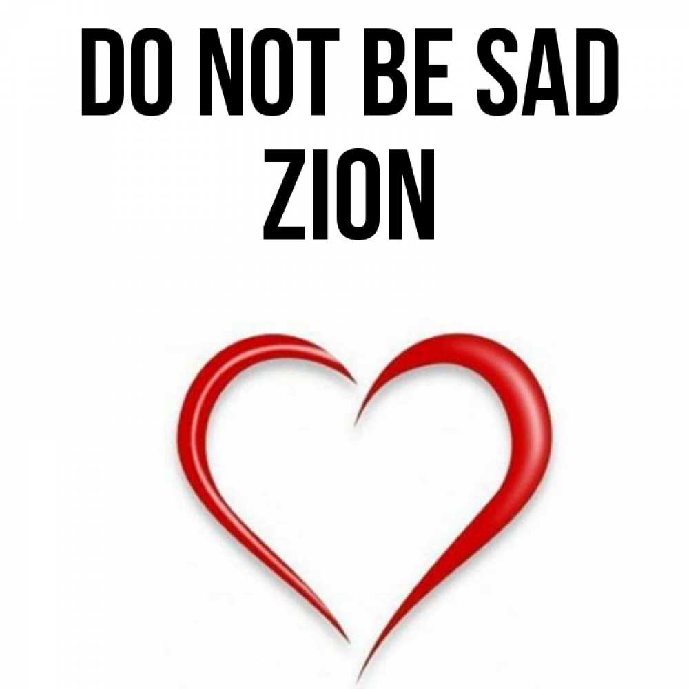 Greetings card с именем, Zion Do not be sad для любимой Greetings with text for free download 