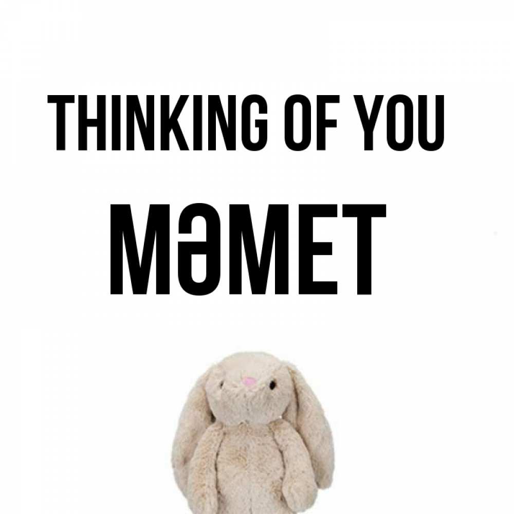 Greetings card с именем, Мәмет Thinking of you открытки с текстами и подписями Greetings with text for free download 