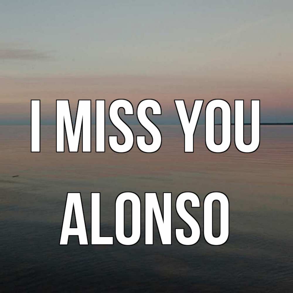 Greetings card с именем, Alonso I miss you пусто Greetings with text for free download 