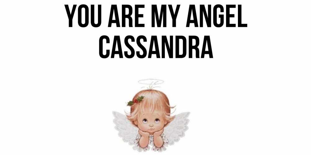 Greetings card с именем, Cassandra You are my angel ангел Greetings with text for free download 
