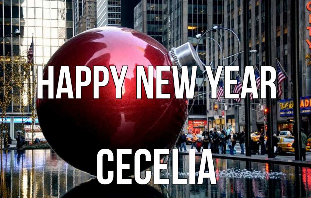 Greetings card с именем, Cecelia Happy New Year Америка, новый год Greetings with text for free download 