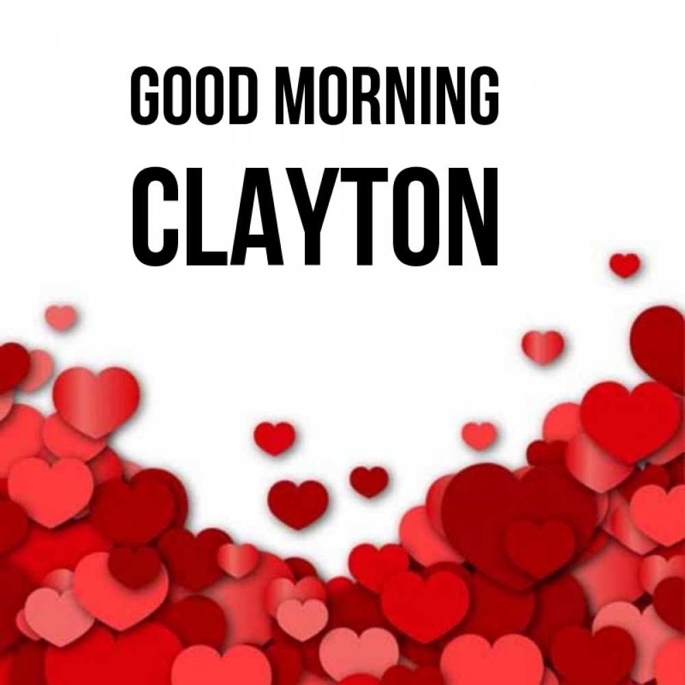 Greetings card с именем, Clayton Good morning хорошего настроения Greetings with text for free download 