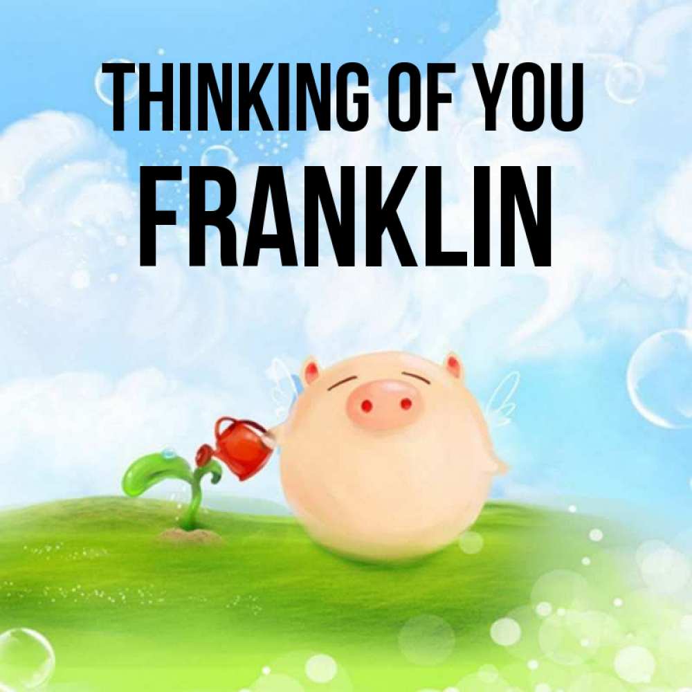 Greetings card с именем, Franklin Thinking of you позитивная свинюшка Greetings with text for free download 
