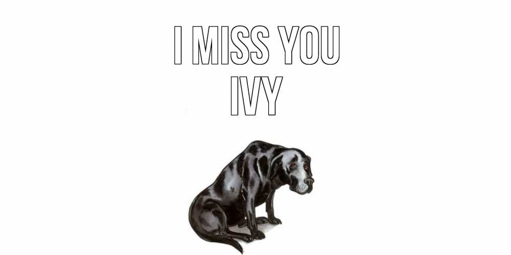 Greetings card с именем, Ivy I miss you я по тебе скучаю открытка с собакой Greetings with text for free download 
