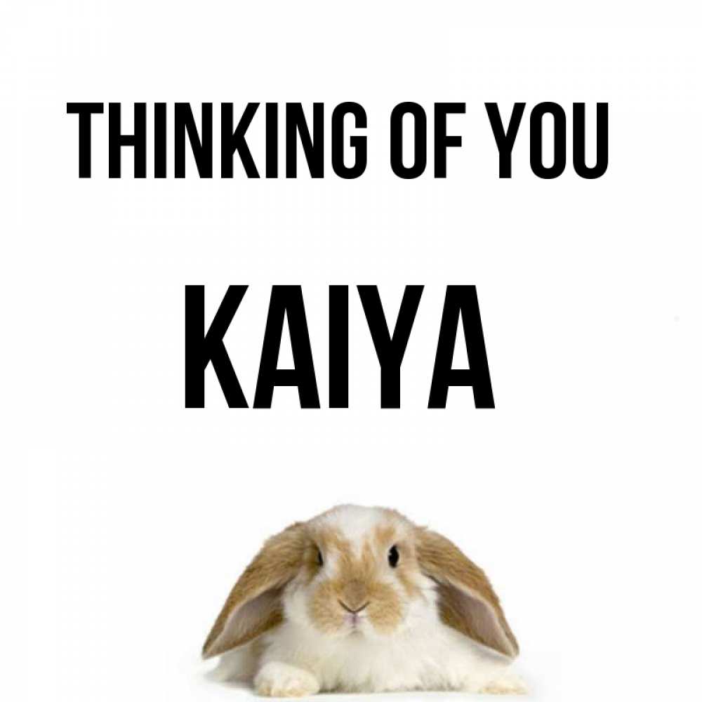 Greetings card с именем, Kaiya Thinking of you подписать своими руками онлайн Greetings with text for free download 