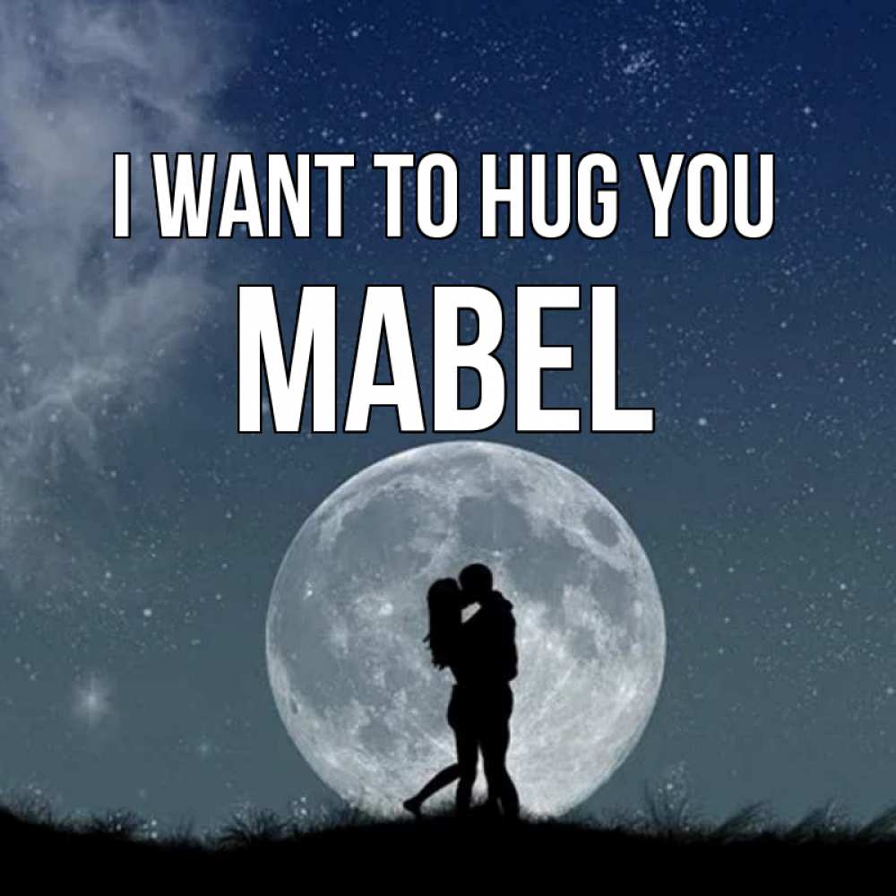 Greetings card с именем, Mabel I want to hug you сладкая парочка Greetings with text for free download 