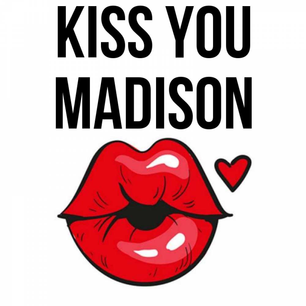 Greetings card с именем, Madison Kiss you открытка с поцелуем любви для парня Greetings with text for free download 
