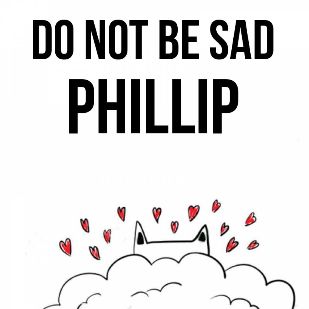 Greetings card с именем, Phillip Do not be sad облако и ушки котика с сердечками Greetings with text for free download 
