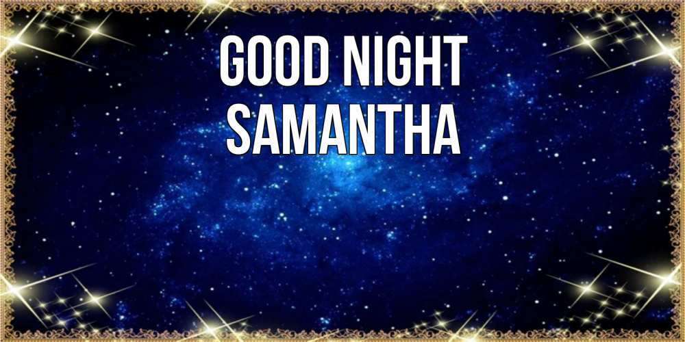 Greetings card с именем, Samantha Good night открытки перед сном Greetings with text for free download 