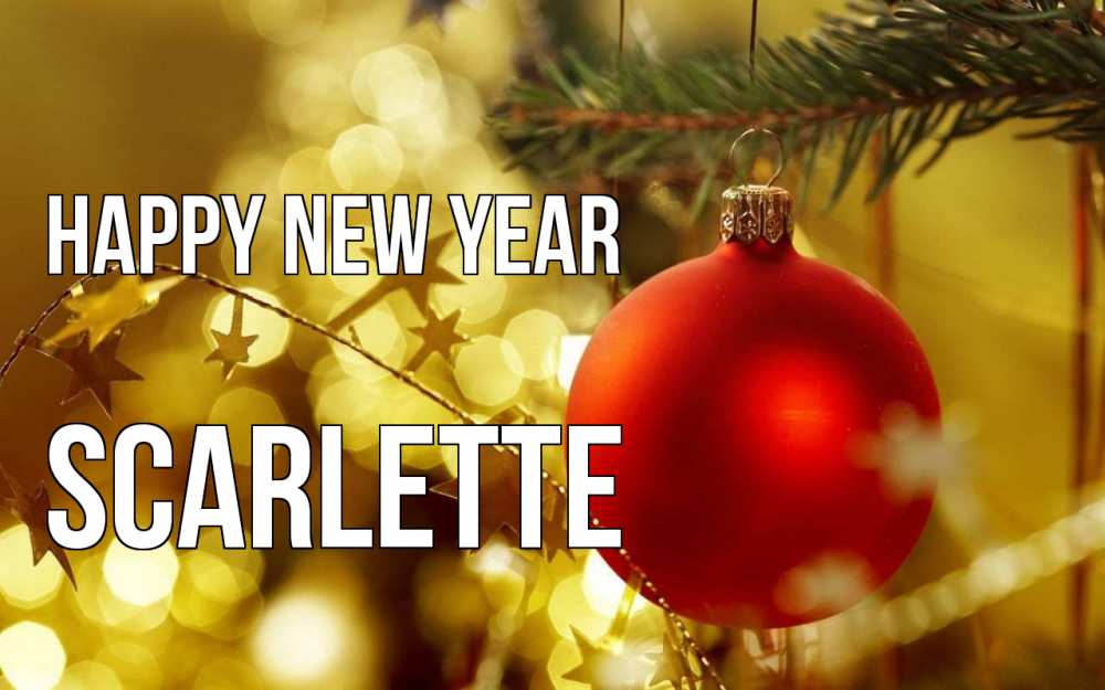 Greetings card с именем, Scarlette Happy New Year новый год, новогодняя игрушка Greetings with text for free download 