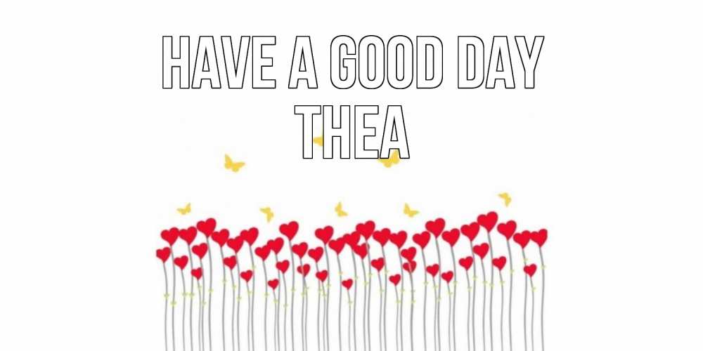 Greetings card с именем, Thea Have a good day открытка отличного дня с сердечками Greetings with text for free download 
