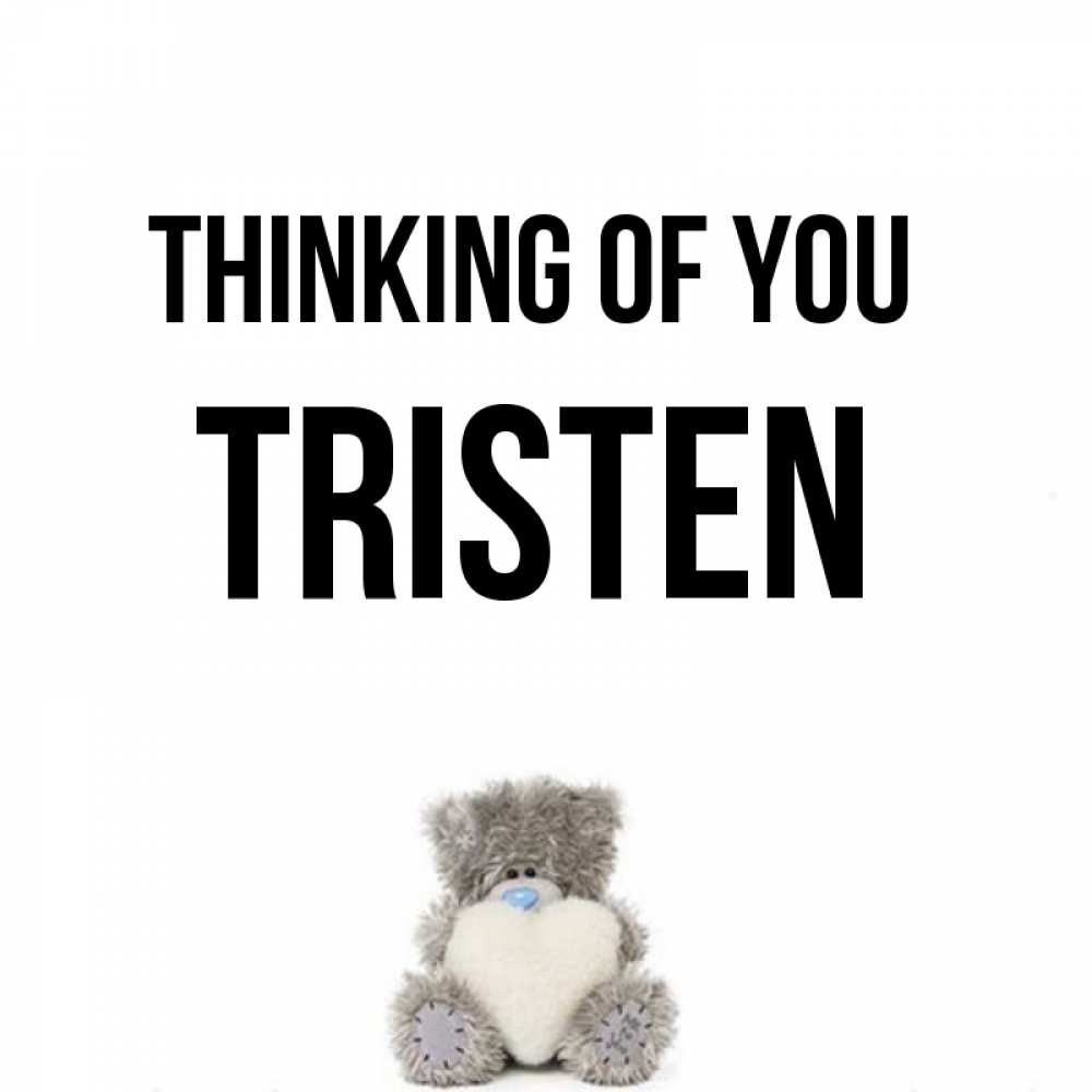 Greetings card с именем, Tristen Thinking of you тедди с сердечком для любимой Greetings with text for free download 