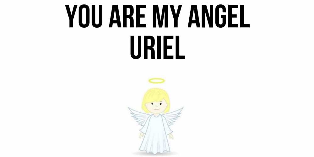 Greetings card с именем, Uriel You are my angel ангел Greetings with text for free download 