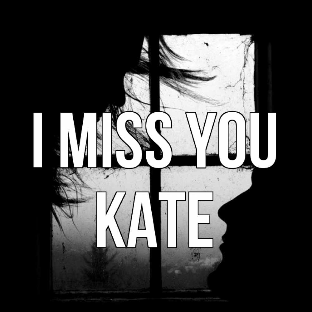 Greetings card с именем, Kate I miss you силуэт Greetings with text for free download 