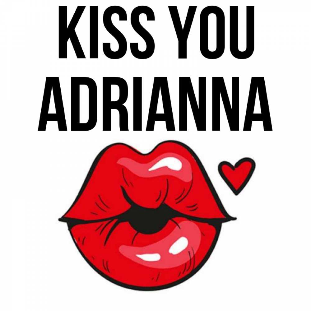 Greetings card с именем, Adrianna Kiss you открытка с поцелуем любви для парня Greetings with text for free download 