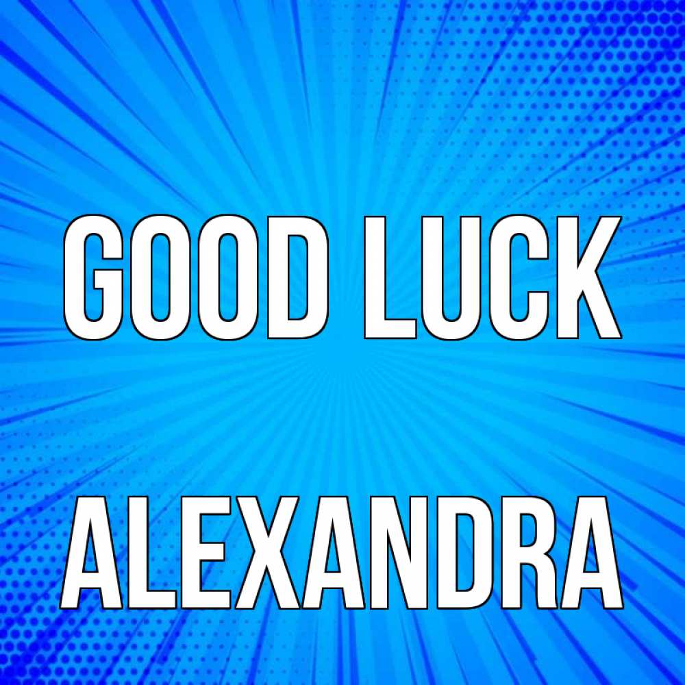 Greetings card с именем, Alexandra Good luck на удачу Greetings with text for free download 
